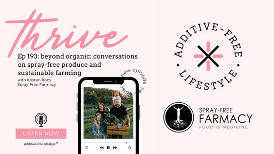 Spray-Free Farmacy x Thrive by Additive Free Lifestyle Podcast Recap