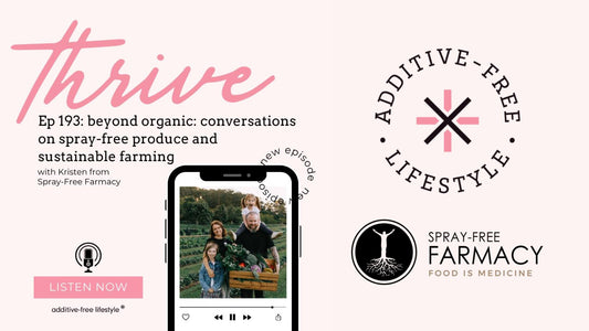 Spray-Free Farmacy x Thrive by Additive Free Lifestyle Podcast Recap
