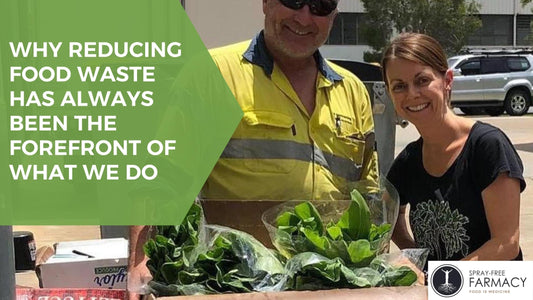 Why reducing food waste has always been at the forefront of what we do...