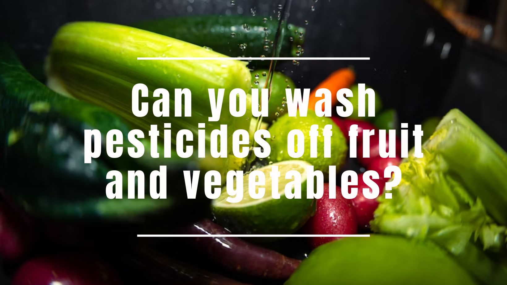 Can you wash pesticides off fruit and vegetables? SprayFree Farmacy