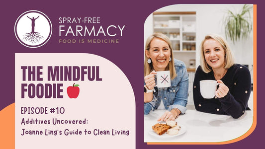 Mindful-Foodie-Podcast-Additives-Exposed-Joanne-Ling-Additive-Free-Lifestyle-Clean-Living